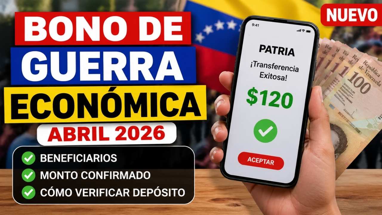 Bono de Guerra Económica abril 2026: beneficiarios, monto confirmado y cómo verificar depósito