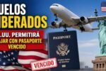 Vuelos liberados: EE.UU. permitirá viajar con pasaporte vencido