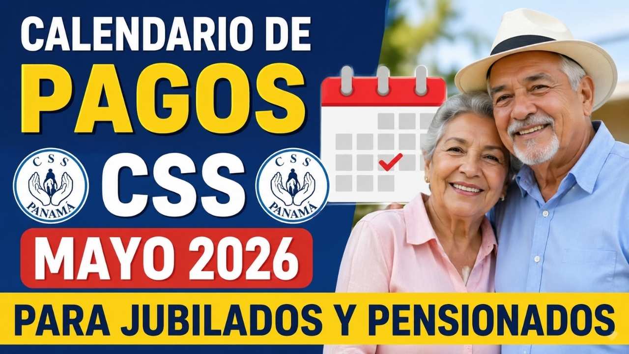 Calendario de pagos CSS mayo 2026 para jubilados y pensionados